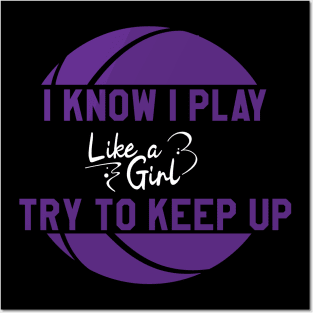 I Know I Play Like a Girl Try To Keep Up || Purple Posters and Art